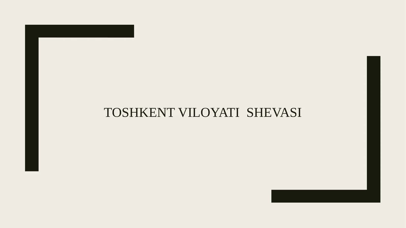 Toshkent viloyati  shevasi 1