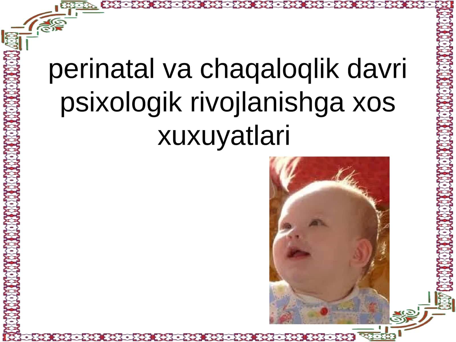 perinatal va chaqaloqlik davri psixologik rivojlanishga xos xuxuyatlari 1