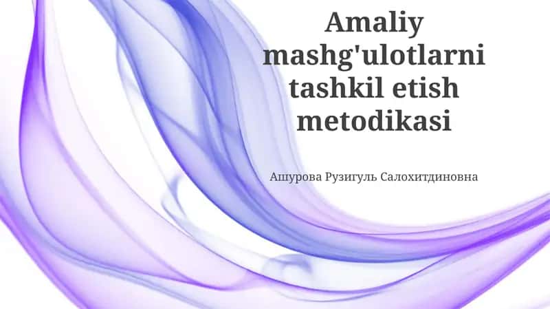 Amaliy mashg'ulotlarni tashkil etish metodikasi 1