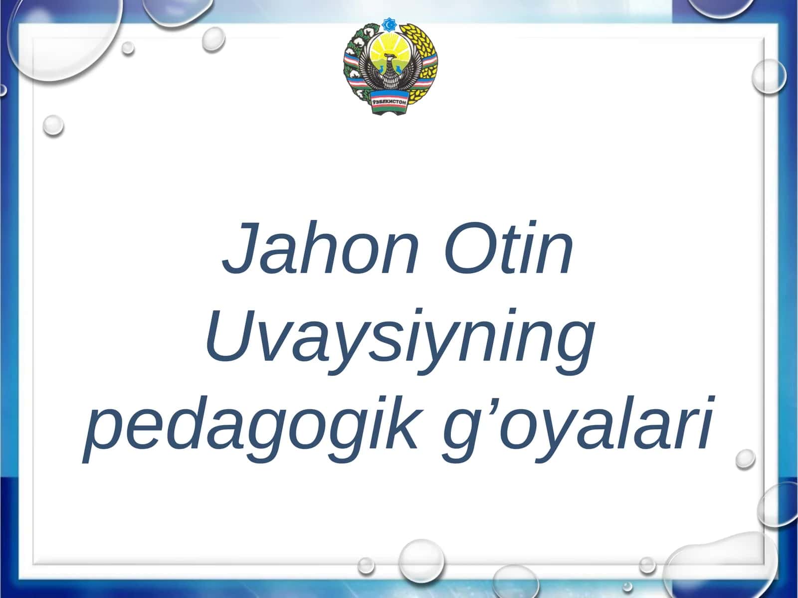 Jahon Otin Uvaysiyning pedagogik g’oyalari 1