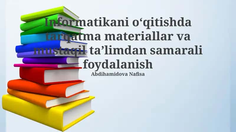 Informatikani oʻqitishda tarqatma materiallar va mustaqil taʼlimdan samarali foydalanish 1