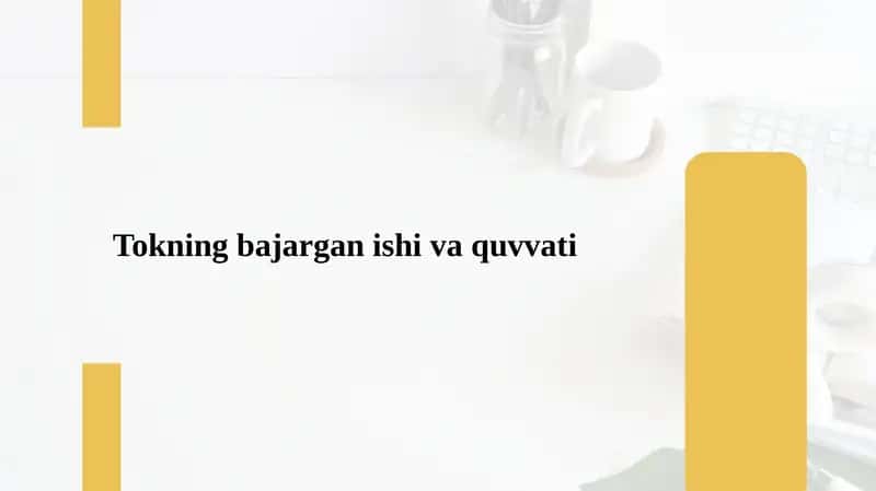 Tokning bajargan ishi va quvvati 1