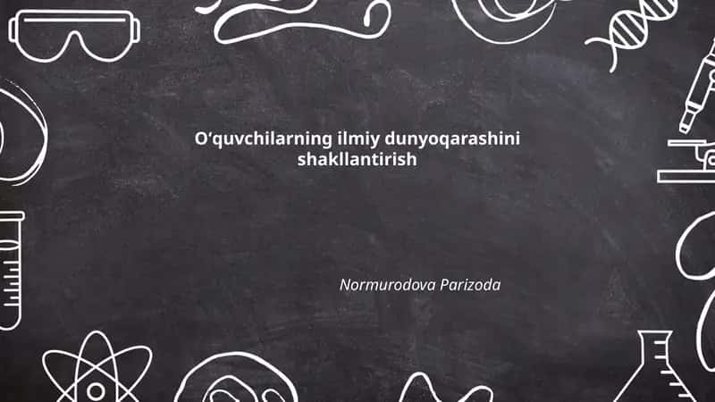 Oʻquvchilarning ilmiy dunyoqarashini shakllantirish 1