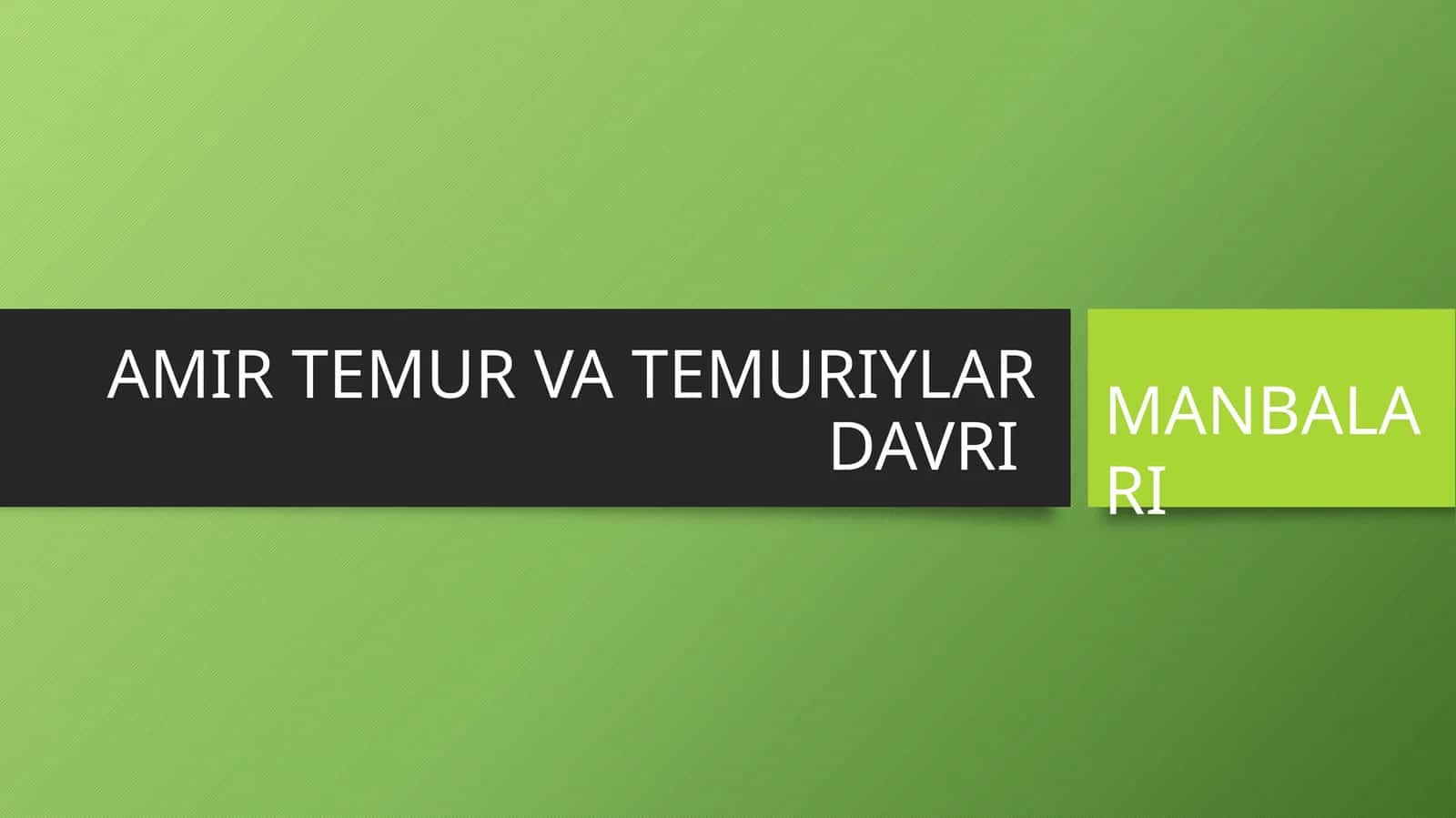 AMIR TEMUR VA TEMURIYLAR DAVRI MANBALARI 1