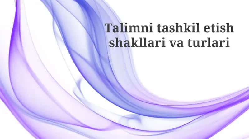 Talimni tashkil etish shakllari va turlari 1