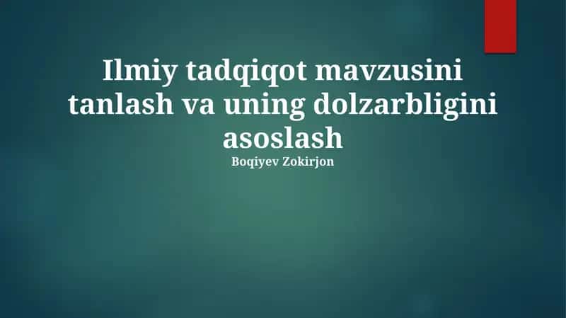 Ilmiy tadqiqot mavzusini tanlash va uning dolzarbligini asoslash 1