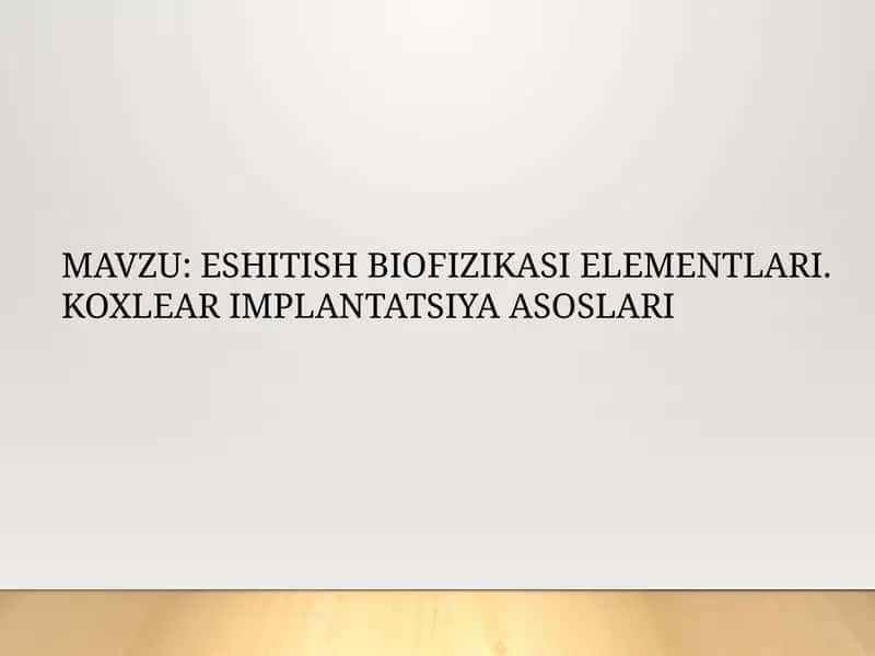 ESHITISH BIOFIZIKASI ELEMENTLARI. KOXLEAR IMPLANTATSIYA ASOSLARI 1