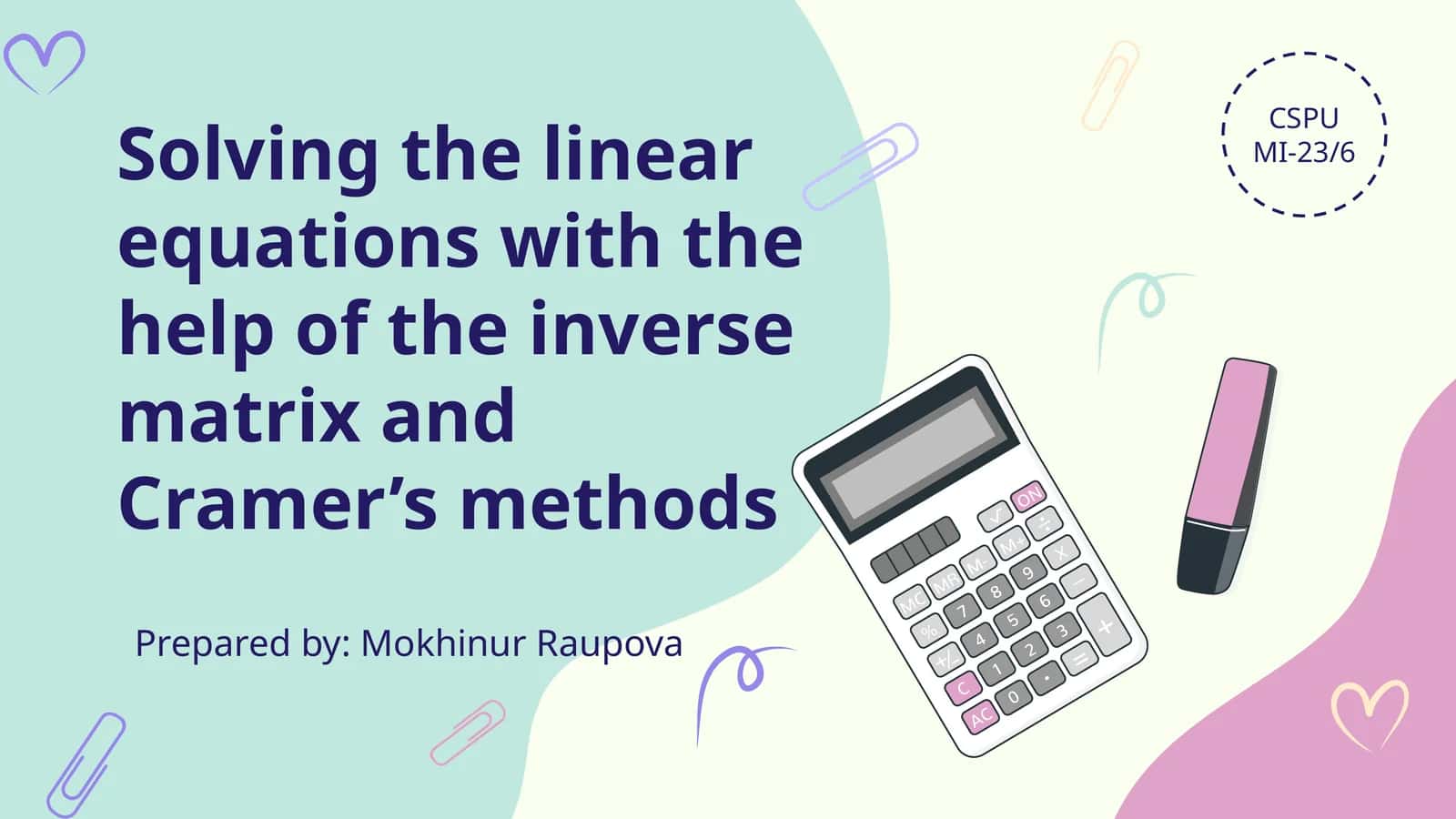Solving the linear equations with the help of the inverse matrix and Cramer’s methods 1