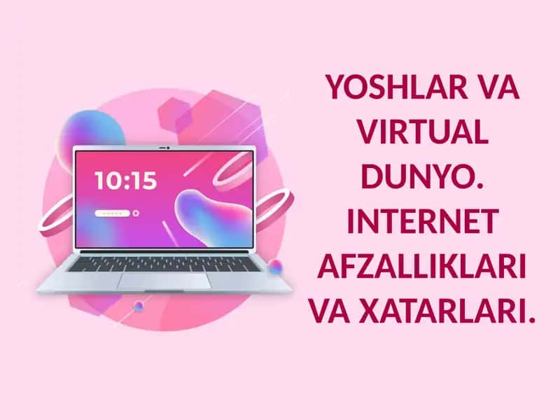 YOSHLAR VA VIRTUAL DUNYO. INTERNET AFZALLIKLARI VA XATARLARI 1
