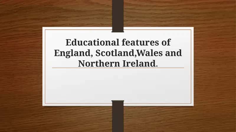 Educational features of England, Scotland,Wales and Northern Ireland 1