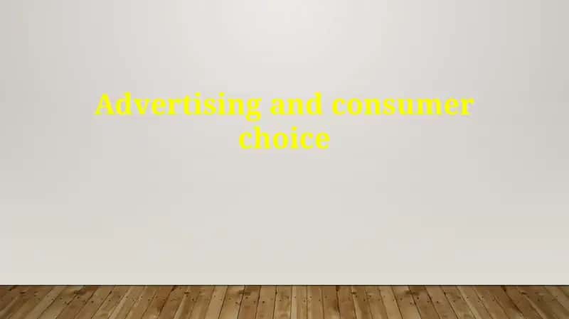 Advertising and consumer choice 1