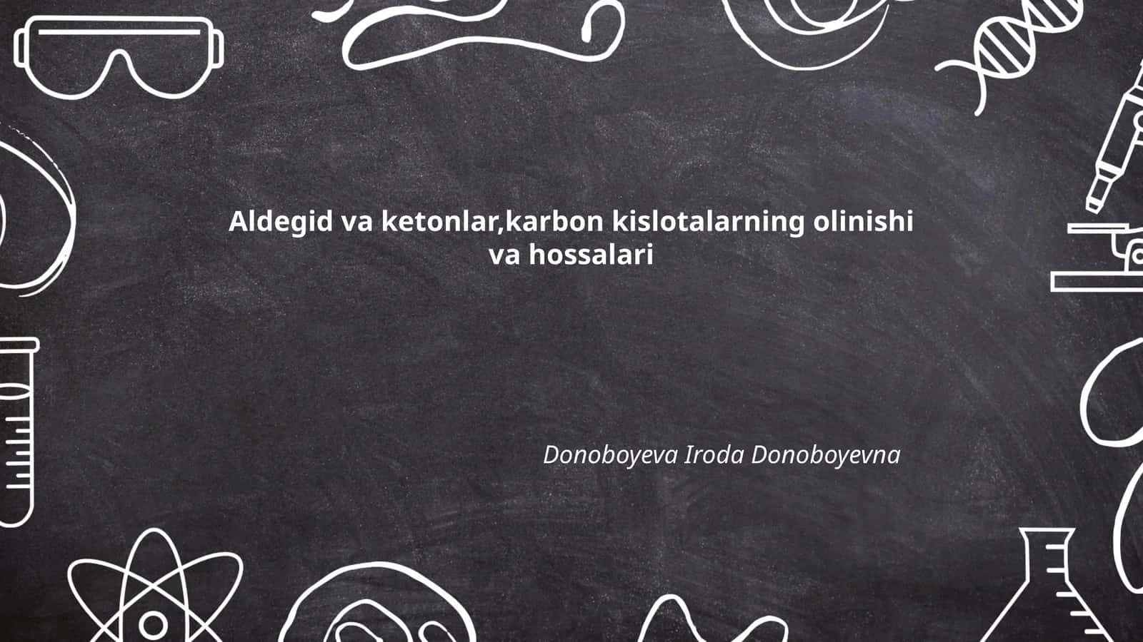 Aldegid va ketonlar,karbon kislotalarning olinishi va hossalari 1
