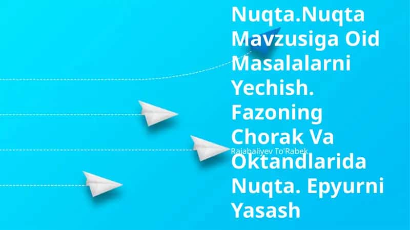 Nuqta.Nuqta Mavzusiga Oid Masalalarni Yechish 1