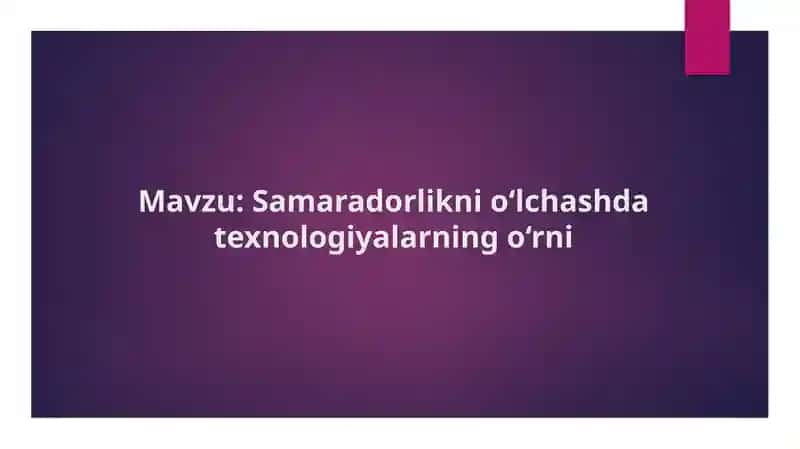 Samaradorlikni o‘lchashda texnologiyalarning o‘rni