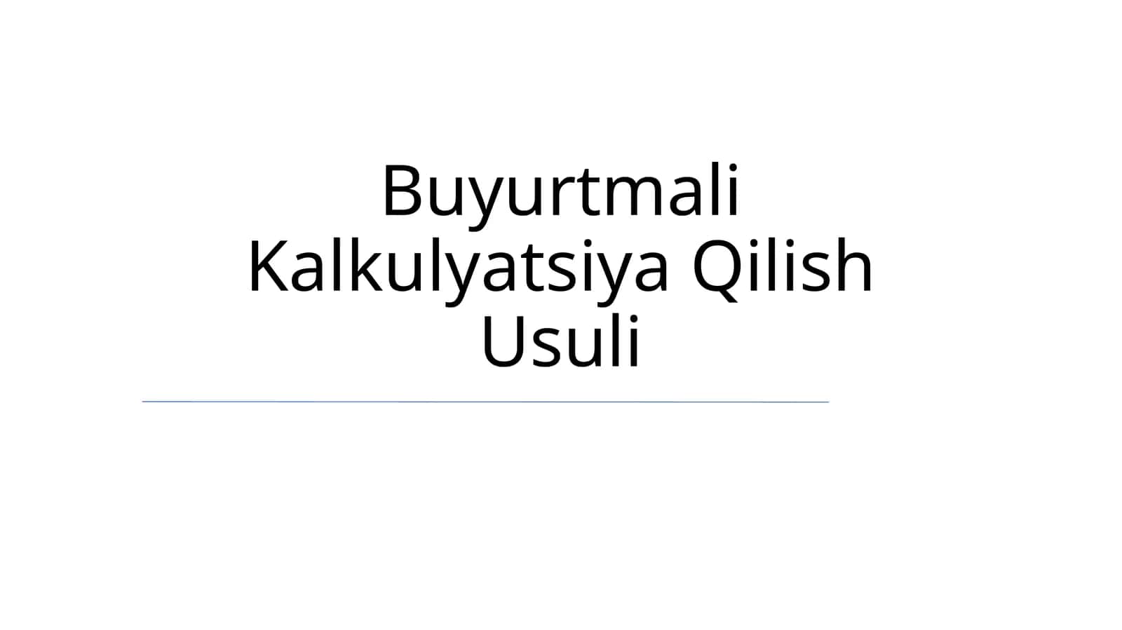Buyurtmali Kalkulyatsiya Qilish Usuli 1