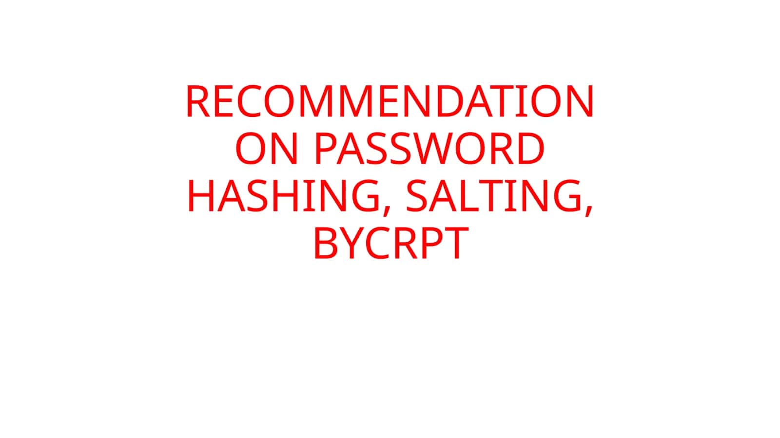 RECOMMENDATION ON PASSWORD HASHING, SALTING, BYCRPT 1