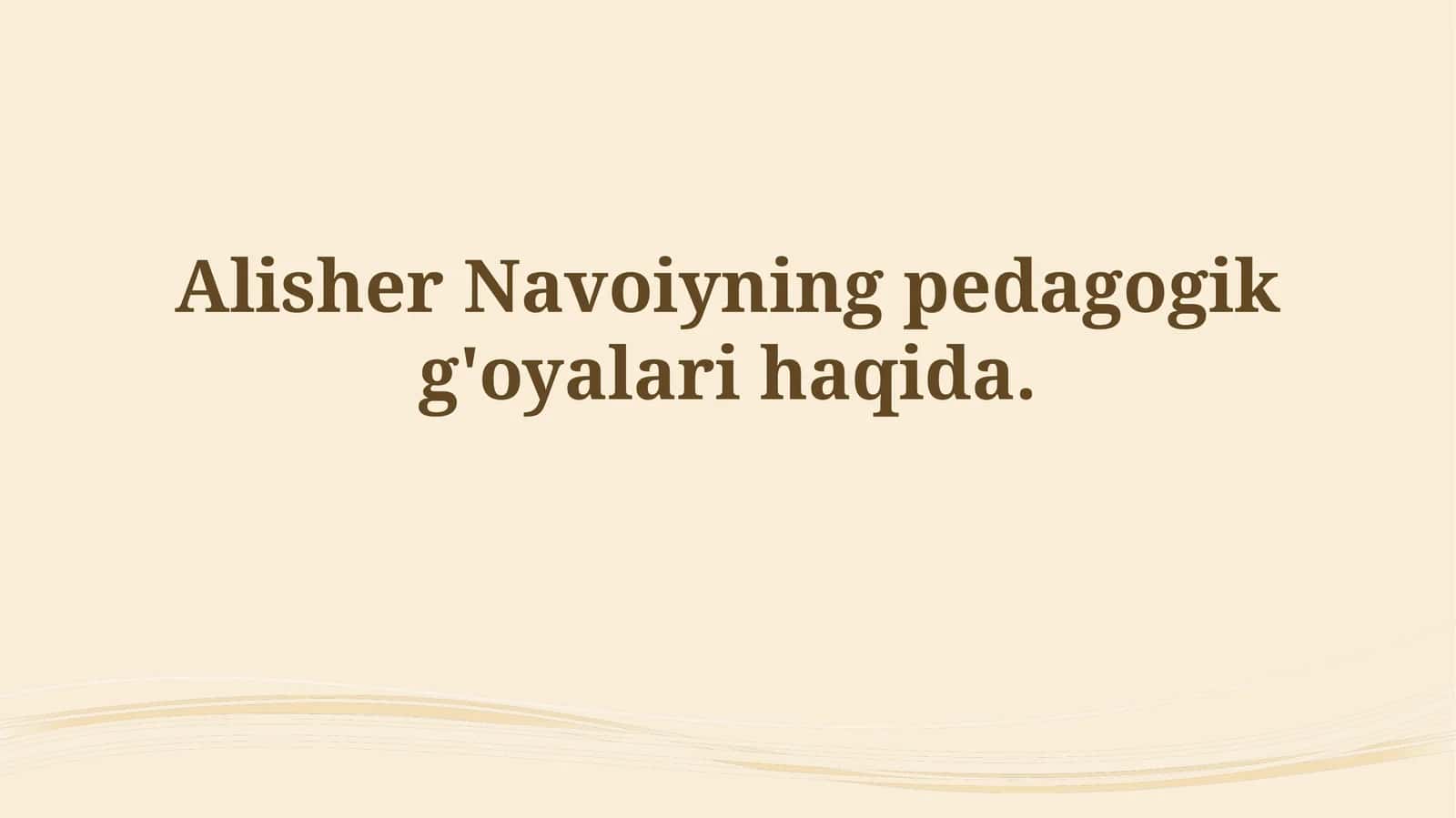 Navoiyning pedagogik g'oyalarihaqida 1