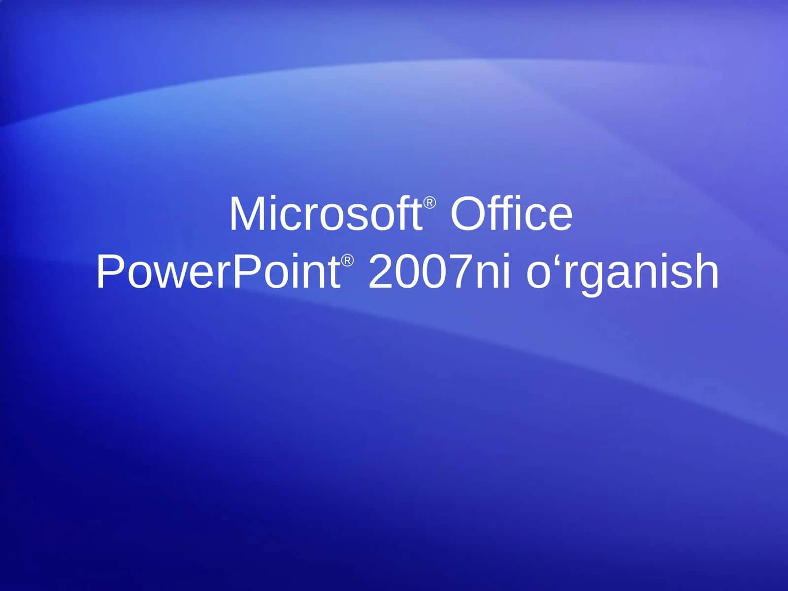 Microsoft®OfficePowerPoint®2007ni o‘rganish 1
