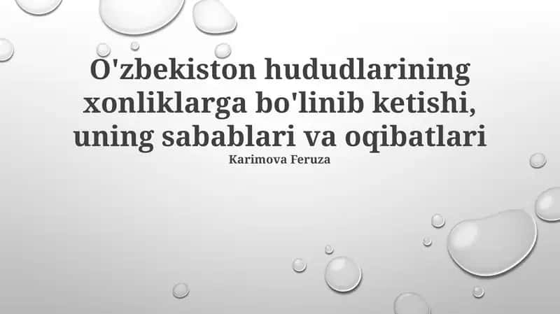 O'zbekiston hududlarining xonliklarga bo'linib ketishi, uning sabablari va oqibatlari 1