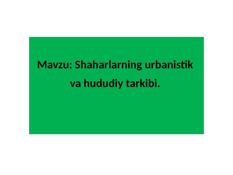 Shaharlarning urbanistik va hududiy tarkibi 1