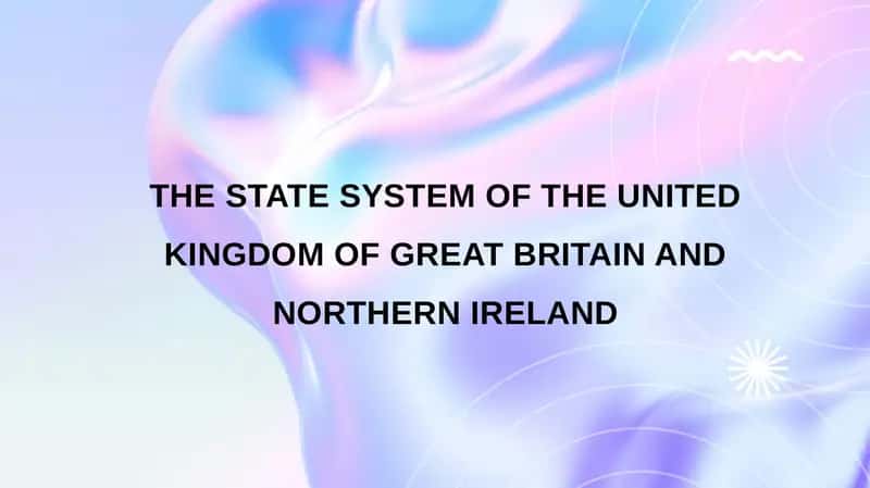 THE STATE SYSTEM OF THE UNITED KINGDOM OF GREAT BRITAIN AND NORTHERN IRELAND 1