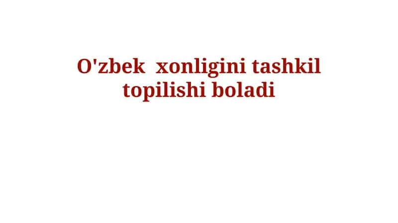Oʻzbek xonligini tashkil topilishi 1