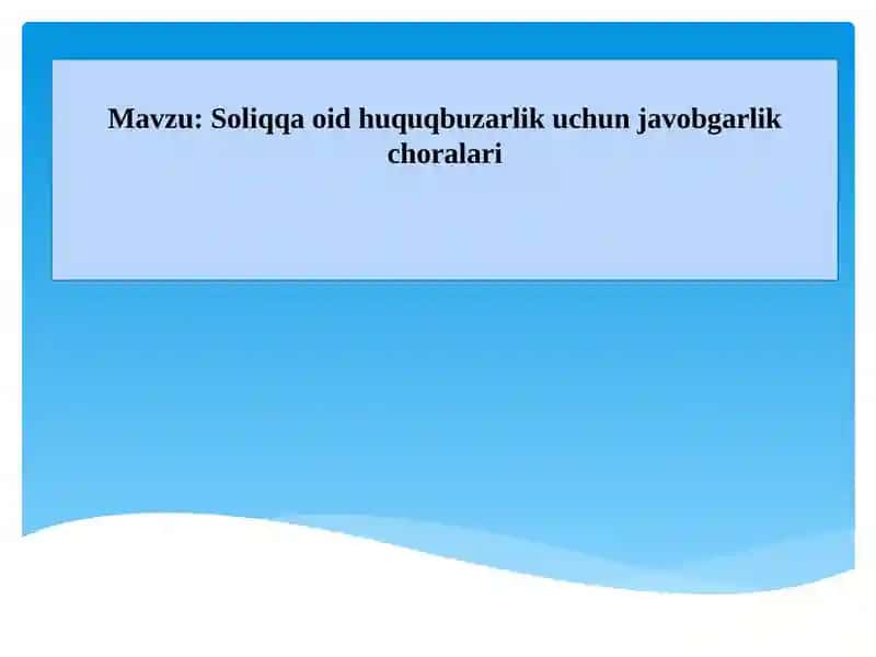Soliqqa oid huquq buzilari uchun javobgarlik choralari