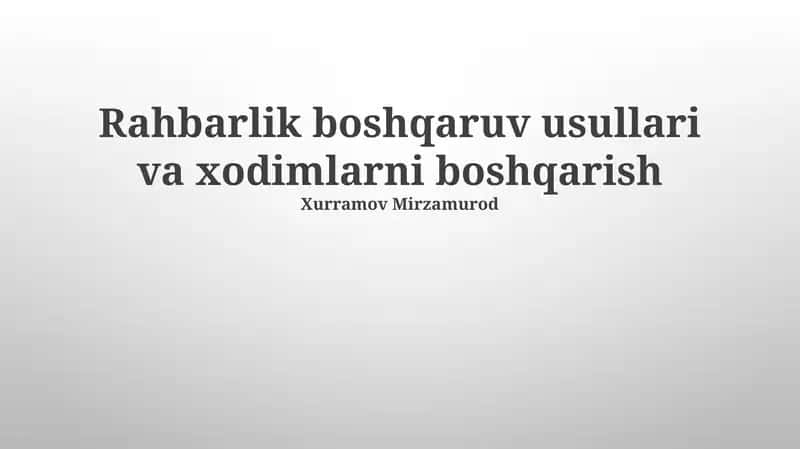 Rahbarlik boshqaruv usullari va xodimlarni boshqarish 1