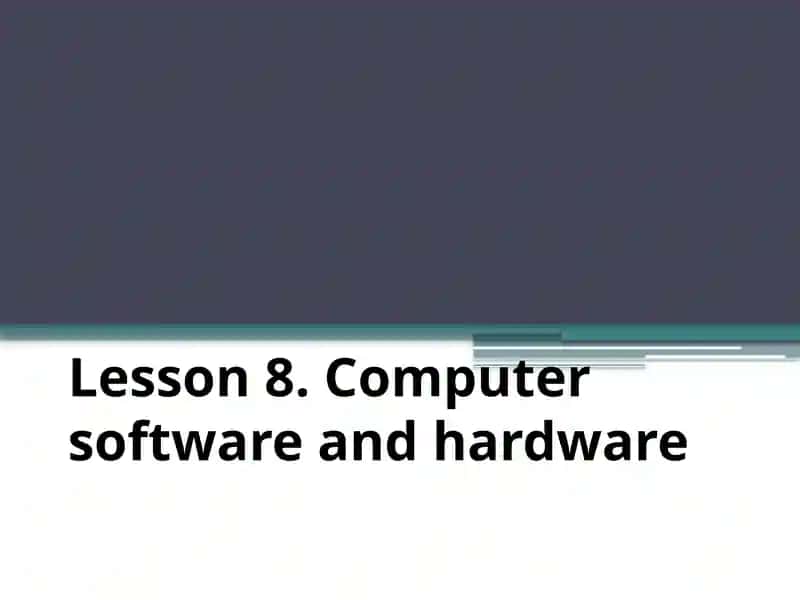 Computer Software and Hardware