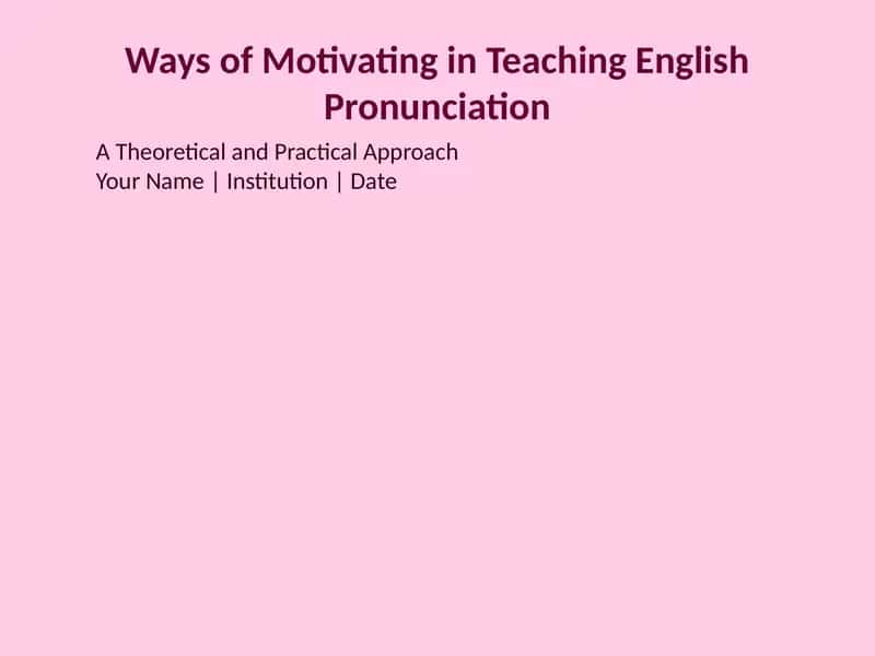 Ways of Motivating in Teaching English Pronunciation 1