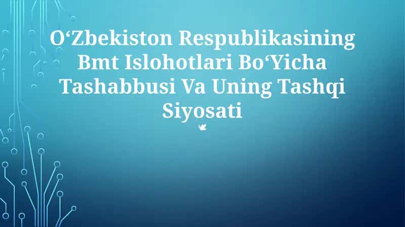 O‘Zbekiston Respublikasining Bmt Islohotlari Bo‘Yicha Tashabbusi Va Uning Tashqi Siyosati 1