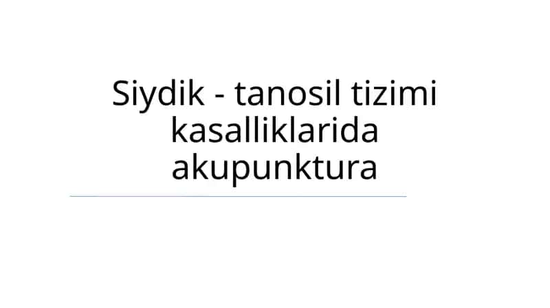 Siydik - tanosil tizimi kasalliklarida akupunktura 1