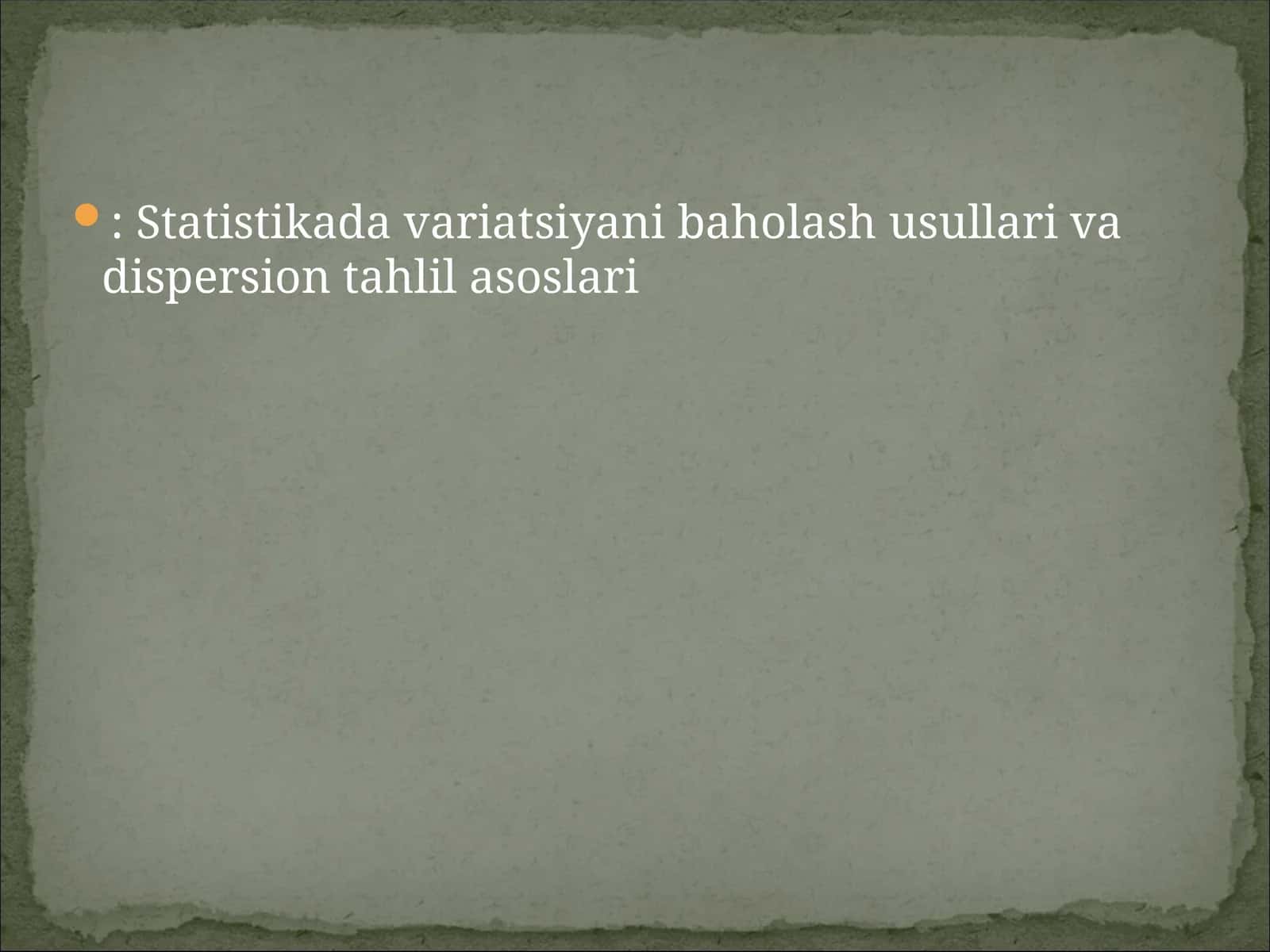 Statistikada variatsiyani baholash usullari va dispersion tahlil asoslari 1