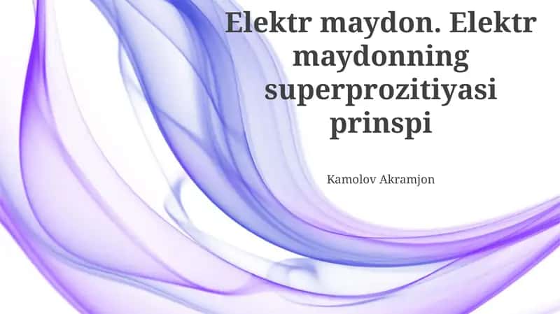 Elektr maydonlarining superpozitsiya printsipi 1