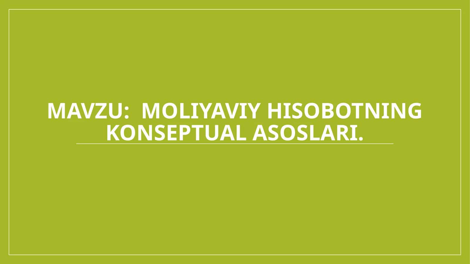 Moliyaviy hisobotning konseptual asoslari 1