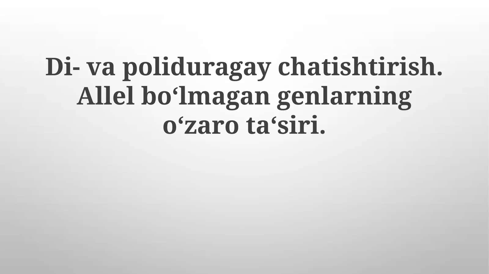 Allel bo'lmagan genlarning o'zaro ta'siri turlari 1
