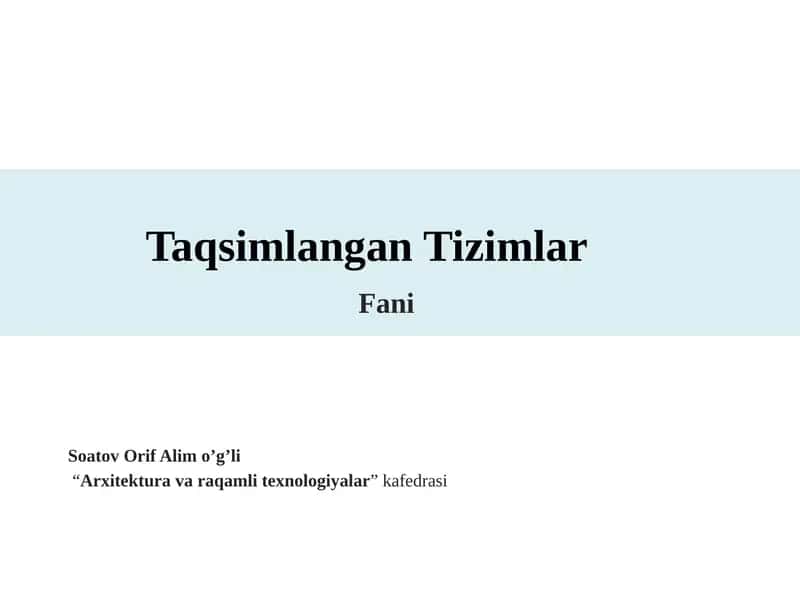 Taqsimlangan Tizimlar Fani 1
