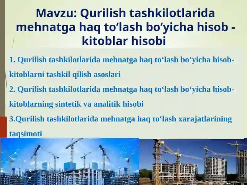 Qurilish tashkilotlarida mehnatga haq to‘lash bo‘yicha hisob - kitoblar hisobi