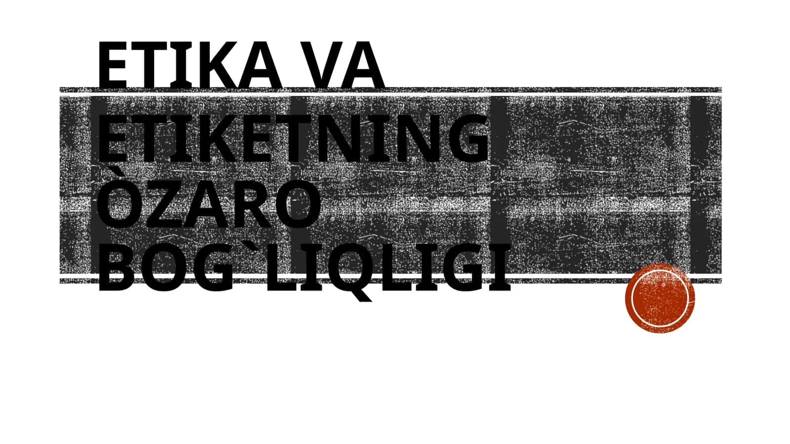Etika va etiketningòzaro bog`liqligi 1