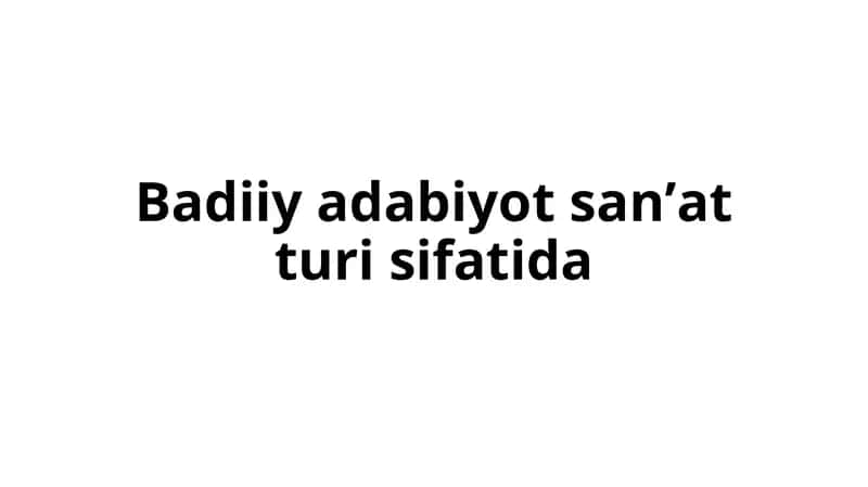 Badiiy adabiyot sanʼat turi sifatida 1