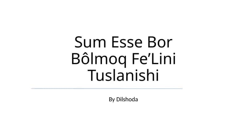 Sum Esse Bor Bôlmoq FeʼLini Tuslanishi 1