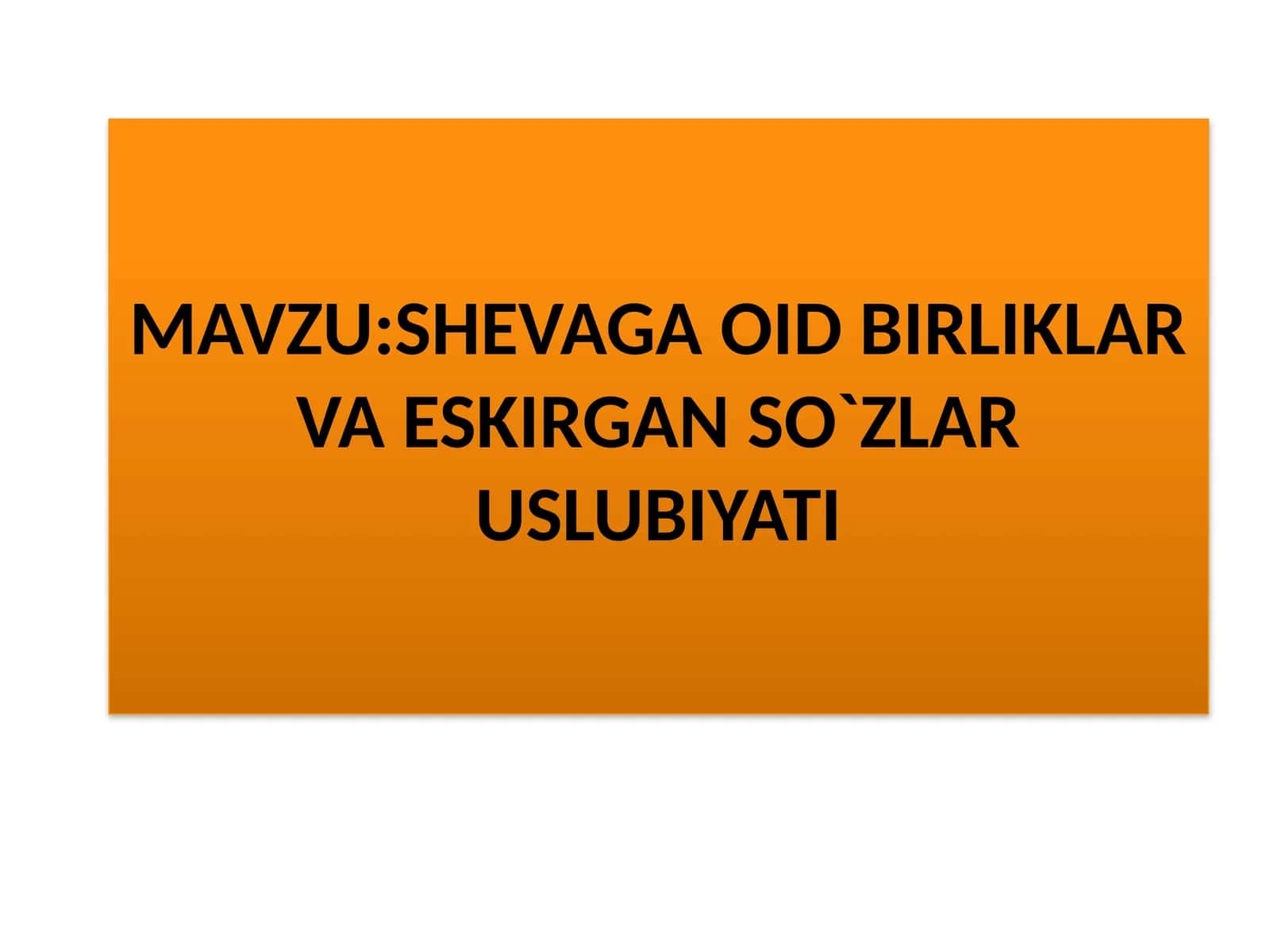 SHEVAGA OID BIRLIKLAR VA ESKIRGAN SO`ZLAR USLUBIYATI 1