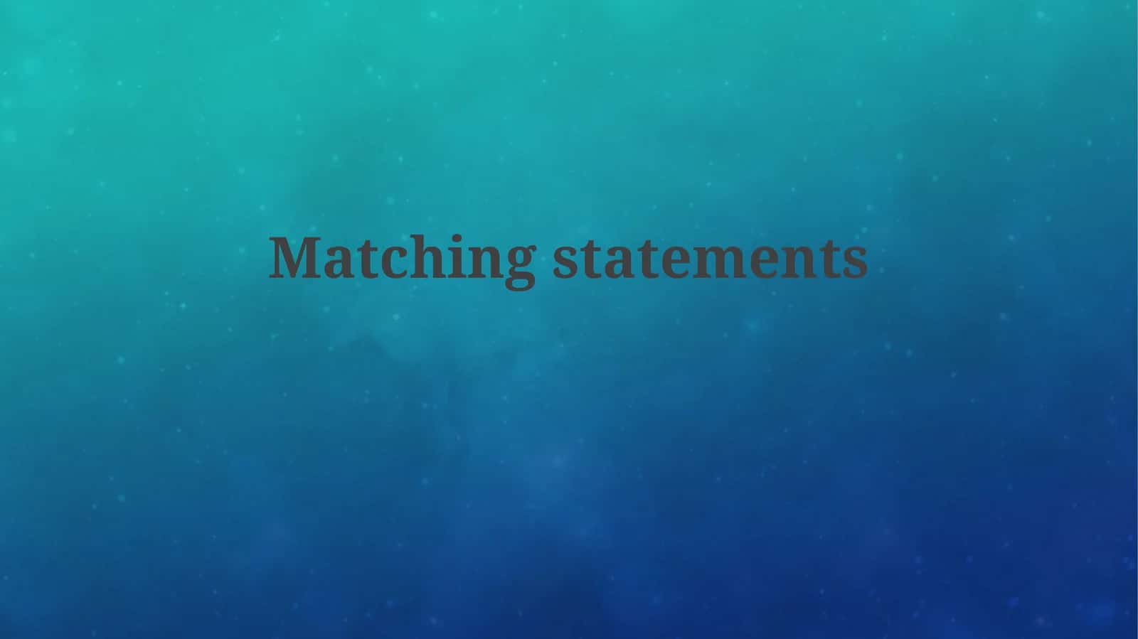 Matching Statements 1