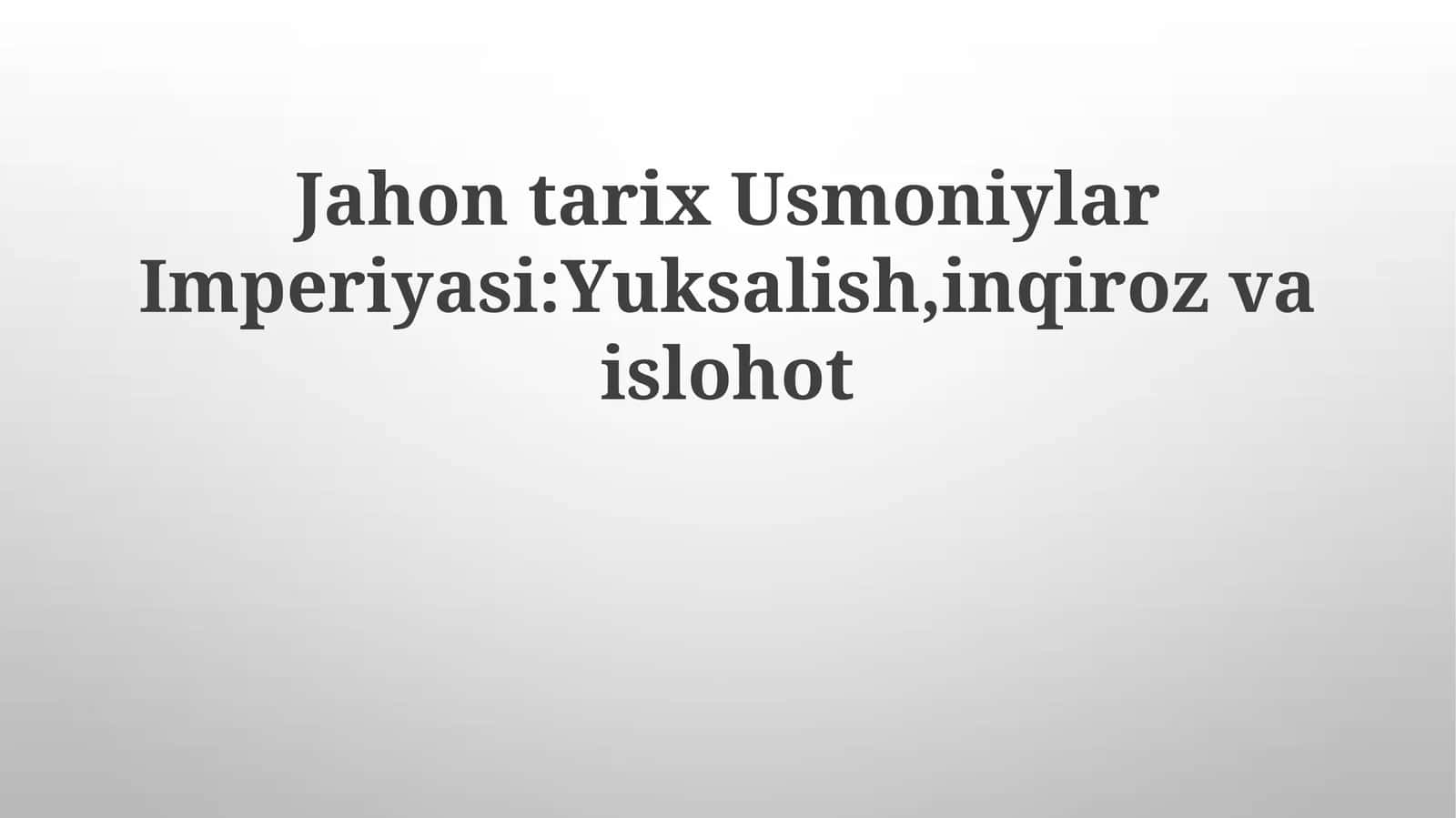Jahon tarix Usmoniylar Imperiyasi Yuksalish, inqiroz va islohot 1