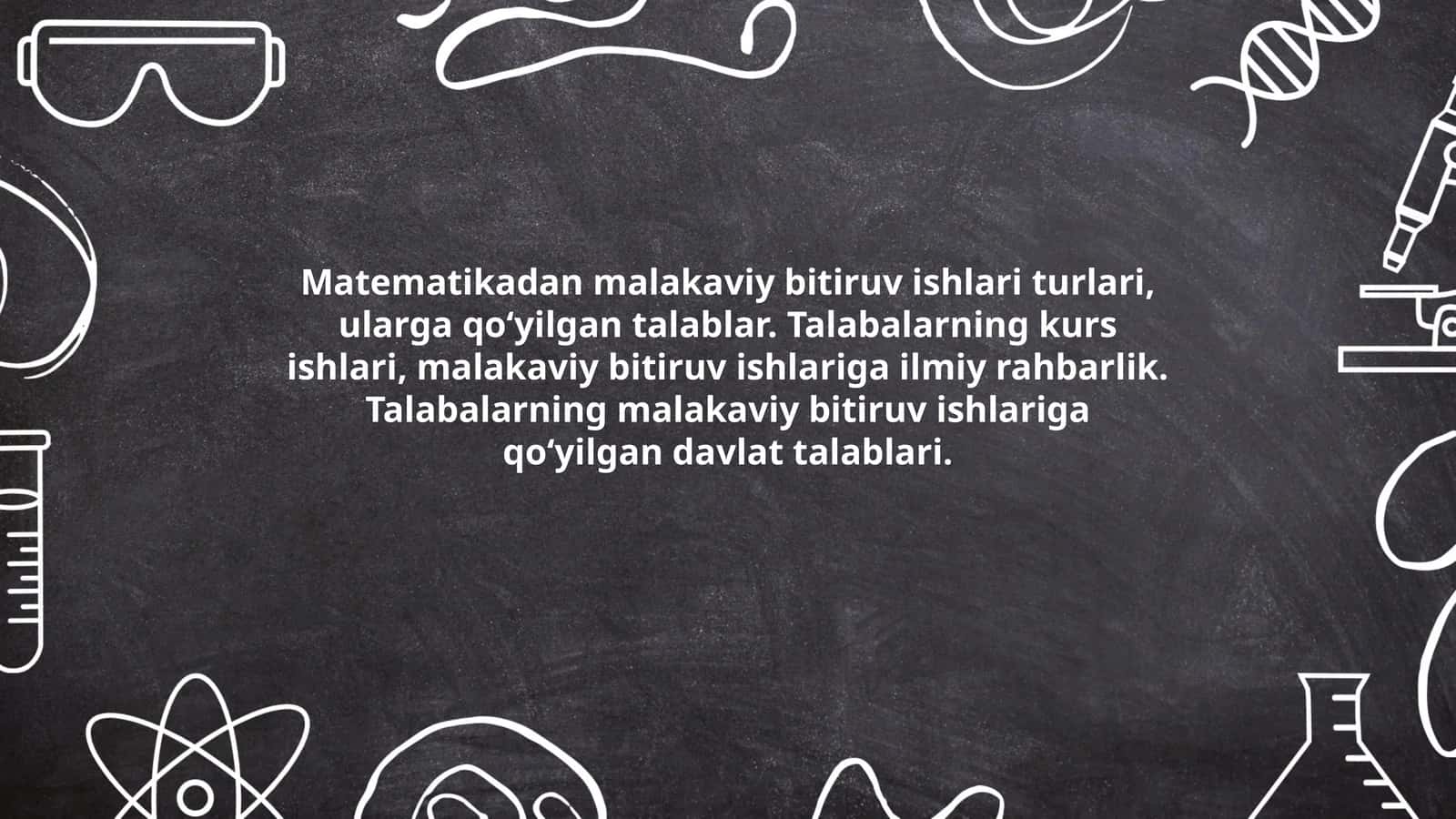 Matematikadan malakaviy bitiruv ishlari turlari, ularga qo‘yilgan talablar. Talabalarning kurs ishlari, malakaviy bitiruv ishlariga ilmiy rahbarlik. Talabalarning malakaviy bitiruv ishlariga qo‘yilgan davlat talablari 1