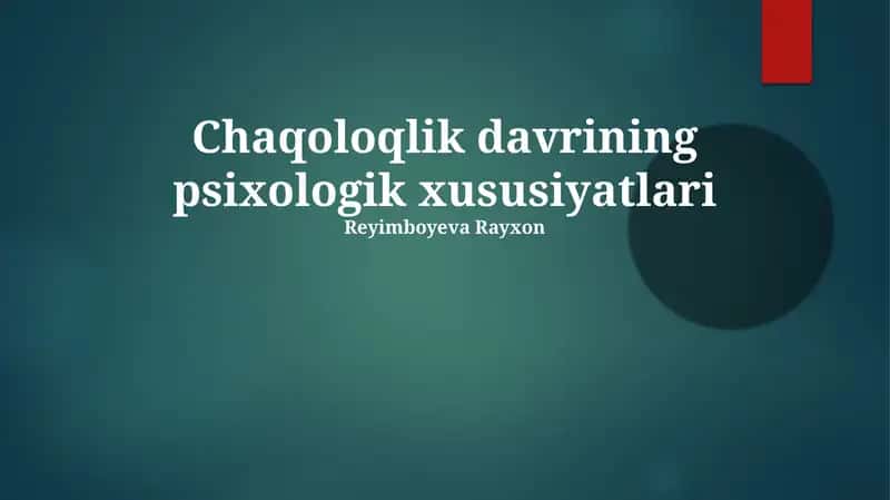 Chaqoloqlik davrining psixologik xususiyatlari 1