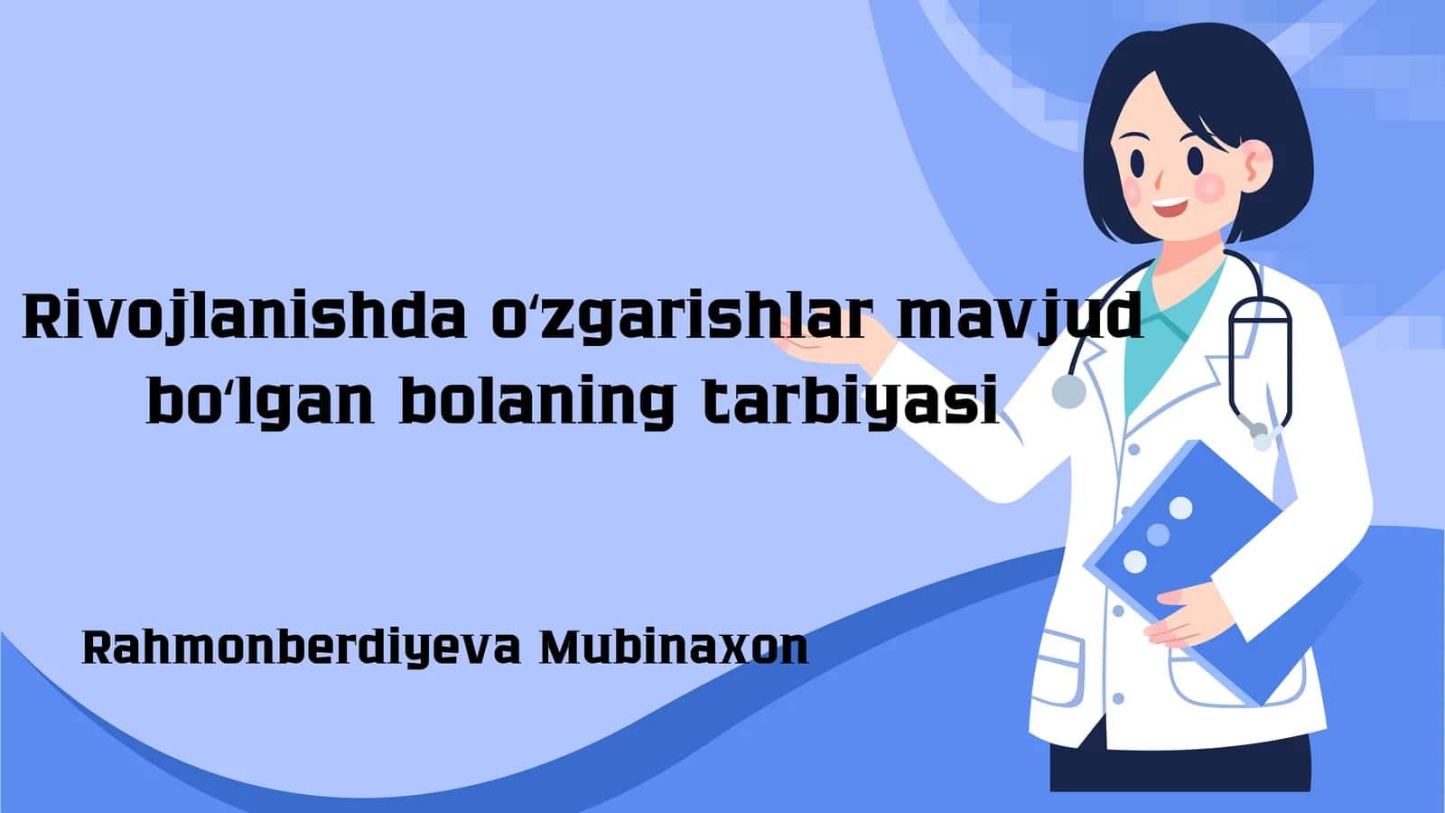 Rivojlanishda oʻzgarishlar bolaning tarbiyasi 1