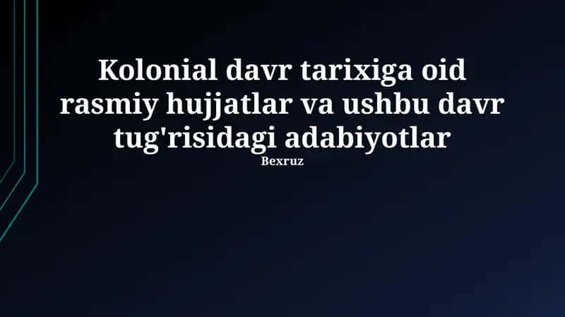Kolonial davr tarixiga oid rasmiy hujjatlar va adabiyotlar 1