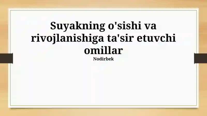 Suyakning o'sishi va rivojlanishiga ta'sir etuvchi omillar