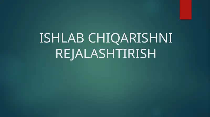 ISHLAB CHIQARISHNI REJALASHTIRISH 1